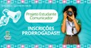 No card, as informações Projeto Estudante Comunicador. Inscrições prorrogadas!!! A estudante comunicadora Nicolly Victória segura uma câmera fotográfica em frente ao rosto, como se fizesse uma foto de quem lê a notícia 