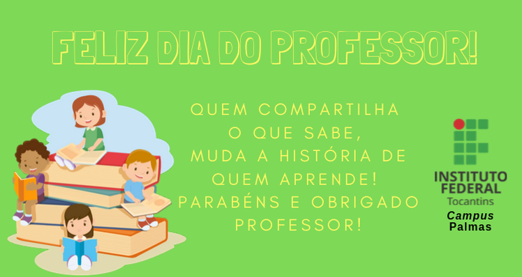Uma homenagem do Campus Palmas a todos os nossos professores!